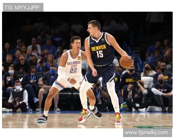 掘金与雷霆精彩对决直播吧全程回放与赛后分析分享